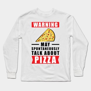 Warning May Spontaneously Talk About Pizza Long Sleeve T-Shirt